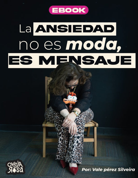 EBOOK - La ANSIEDAD no es moda, ES MENSAJE